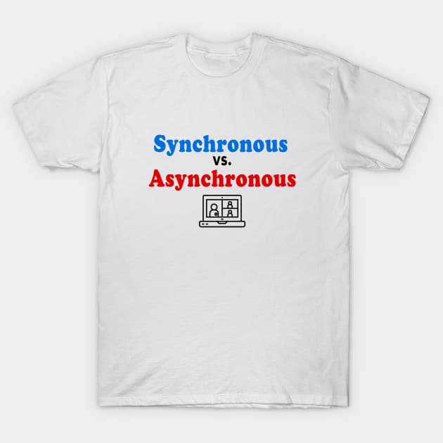 Distance Learning Synchronous vs Asynchronous T-Shirt by We Love Pop Culture